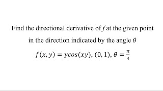 Find the directional derivative of f at the given point in the direction indicated by the angle 𝜃 [upl. by Esahc]