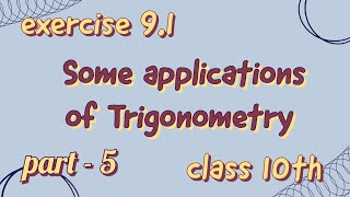 Some applications of Trigonometry  exercise 91 part  5 class 10th Maths [upl. by Yatnuhs]