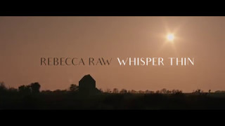 Rebecca Raw  Whisper Thin OFFICIAL VIDEO [upl. by Euqnimod]