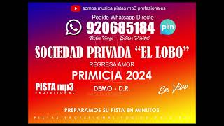 SOCIEDAD PRIOVADA EL LOBO  REGRESA AMOR PISTA PRIMICIA 2024 mp3 [upl. by Nairrad]