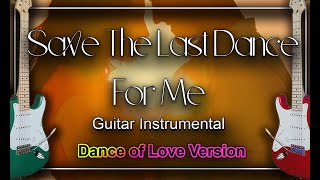 Save The Last Dance For Me The Drifters Guitar Instrumental Cover [upl. by Ailehc]