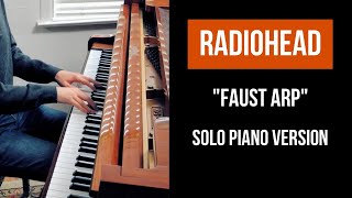 Radiohead  Faust Arp Solo Piano Cover [upl. by Salchunas390]