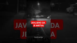 JAVLJENO DA JE MRTVA POLICIJA NA LICU MESTA [upl. by Snilloc]