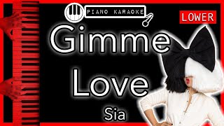 Gimme Love LOWER 3  Sia  Piano Karaoke Instrumental [upl. by Zandra]