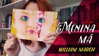 Menina Má William March  Resenhando Sonhos [upl. by Eirameinna]