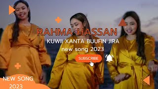 RAHMA HASSAN  KUWII XANTA BUUFIN JIRAY  OFFICIAL MUSIC LYRICS 2023 [upl. by Willow]