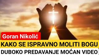 KAKO SE ISPRAVNO MOLITI BOGU Goran Nikolić [upl. by Ahsiloc]