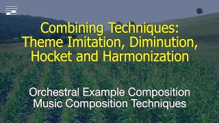 Combining Techniques Theme Imitation Diminution Hocket and Harmonization [upl. by Coralie]