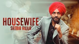 House Wife  Satbir Aujla  Full Song  Punjabi Songs 2019  Geet MP3 [upl. by Durrett61]