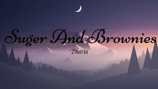 Dhari  Suger and BrowniesLyrics [upl. by Assennev920]