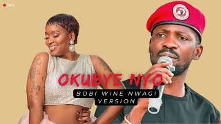 Okubye Nyo  Bobi Wine Winnie Nwagi [upl. by Elder]