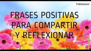 FRASES POSITIVAS PARA COMPARTIR Y REFLEXIONAR [upl. by Akihsal588]