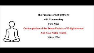 Satipaṭṭhāna Sutta with Commentary Part IX  Seven Factors of Enlightenment and Four Noble Truths [upl. by Ardnek620]