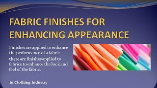 FABRIC FINISHES FOR ENHANCING APPEARANCE [upl. by Ayk846]