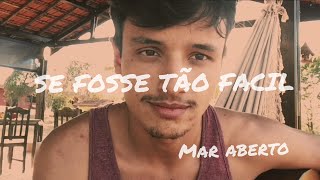 SE FOSSE TÃO FÁCIL  Mar Aberto  Cover Adriano Ferreira [upl. by Schechter]