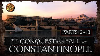 The Conquest and Fall of Constantinople  Parts 6  13  History of Byzantium [upl. by Lemmuela]