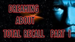 Dreaming About Total Recall part 1 [upl. by Eelyek]