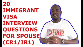 20 IMMIGRANT VISA INTERVIEW QUESTIONS FOR SPOUSE CR1IR1 VISA [upl. by Aicitan]