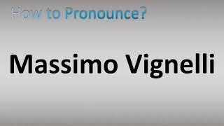 How to Pronounce Massimo Vignelli [upl. by Naga42]