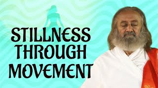 Stillness Through Movement  Guided Meditation  Gurudev [upl. by Stephana222]