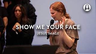 Show Me Your Face  Jesus Image  Steffany Gretzinger [upl. by Veats363]