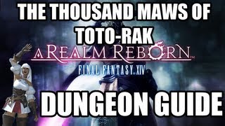 Final Fantasy XIV A Realm Reborn  The Thousand Maws of TotoRak Dungeon Guide [upl. by Ailliw745]