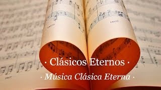 · Clásicos Eternos · Música Clásica Eterna · Eternal Classics · [upl. by Stedmann]