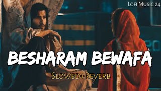 Besharam Bewafa ☹️  Sad Songs 😔  Slowed  Reverb 🎶  lofi lofisongs sadsong reverb [upl. by Ainar]