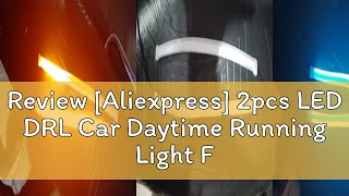 Review Aliexpress 2pcs LED DRL Car Daytime Running Light Flexible Waterproof Strip Auto Headlight [upl. by Nalat728]