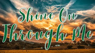 Shine On Through Me by Murrell Ewing [upl. by Lamahj]