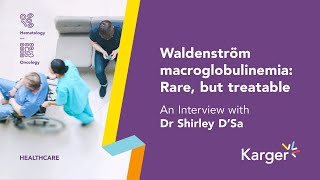 Waldenström Macroglobulinemia Rare but treatable – An Interview with Dr Shirley D’Sa [upl. by Bronder]