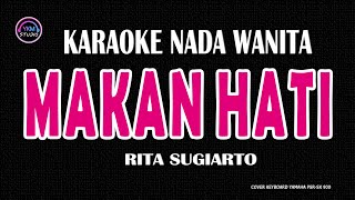 MAKAN HATI  Karaoke Nada Wanita  RITA SUGIARTO [upl. by Dodwell235]