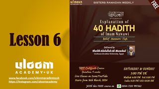 Explanation of 40 Hadeeth Imam Nawawi  Lesson 6 [upl. by Mechling]