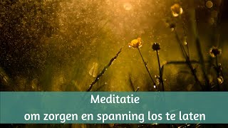 Meditatie om spanning en zorgen los te laten [upl. by Retrac620]