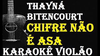 VERSÃO KARAOKÊ ACUSTICO THAYNÁ BITENCOURT  Chifre Não É Asa [upl. by Eillehs]