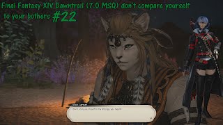 Final Fantasy XIV Dawntrail 70 MSQ dont compare yourself to your bothers 22 [upl. by Mattson]