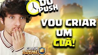 VOU CRIAR UM CLÃ NO CLASH ROYALE [upl. by Calia]