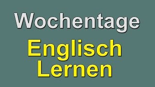 Englisch Lernen  Wochentage [upl. by Nnyltiak981]