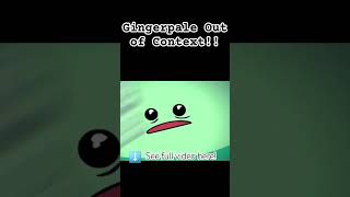 Gingerpale Out of Context Please go and watch it Gingerpale is funny Sorry ab the short quality [upl. by Durand]