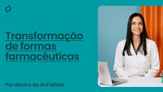 Transformação de Formas Farmacêuticas  Por dentro da AVFARMA [upl. by Talich865]