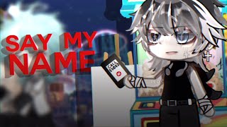 “Say my name”  Gacha Life meme original  desc  small change in editing [upl. by Crowns90]