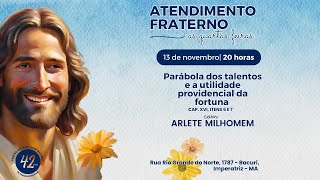 Atendimento Fraterno Com Arlete Milhomem Tema Parábolas dos talentos e a utilidade providencial [upl. by Herb]