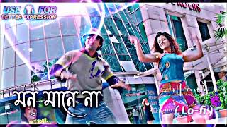 মন মানে না  Mon Mane Na  Lofi Song  Slowed amp Reverb  Jeet Gannguli  Dev  Koel  Jeet Ganng [upl. by Ahsain]