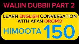 WALIIN DUBBII PART 2  Learn English conversation with Afan Oromo [upl. by Phillips564]