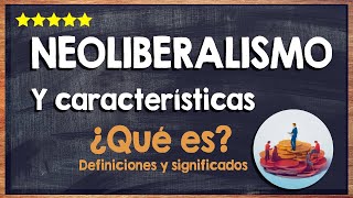 🙏 ¿Qué es el neoliberalismo  Conoce las características del Neoliberalismo 🙏 [upl. by Aihsile]