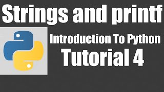 Strings and printf  Python Tutorial 4 [upl. by Icram642]