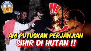 AM PUTUSKAN PERJANJIAN SIHIR DI HUTAN   DAUS amp USTAZ BANTU [upl. by Clift483]