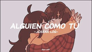 Jósean Log  Alguien Como Tú 🎧💜 letra [upl. by Nereen]