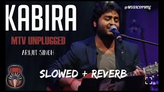 quotKabira  Slowed quot Reverb  MTV Unplugged Arijit Singh [upl. by Bellanca]