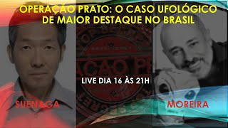 OPERAÇÃO PRATO O CASO UFOLÓGICO DE MAIOR DESTAQUE DO BRASIL  CLÁUDIO SUENAGA E CARLOS MOREIRA [upl. by Narcho]